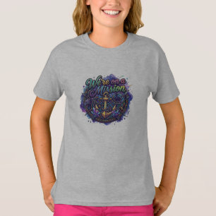 We’re on a Mission Motivational T-Shirt
