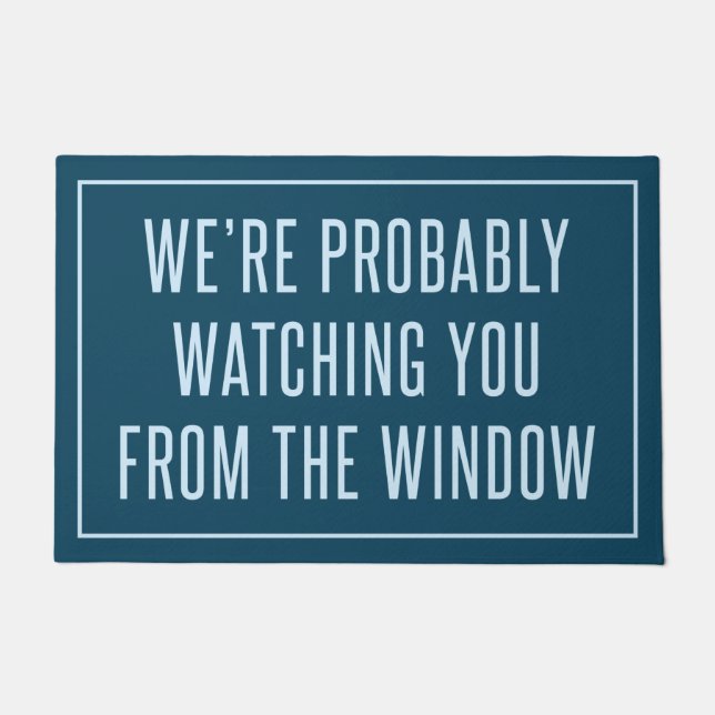 We’re Probably Watching You From The Window Doormat (Front)