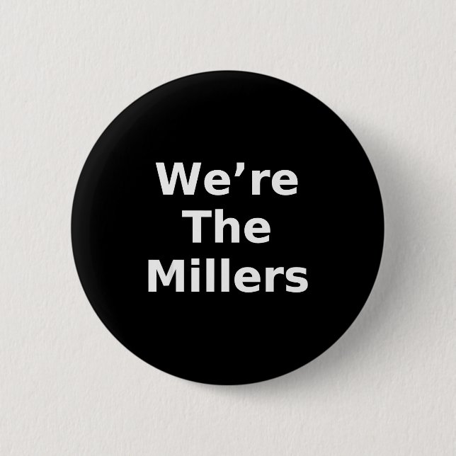 We’re The Millers – Family Pride Gift Tee  6 Cm Round Badge (Front)