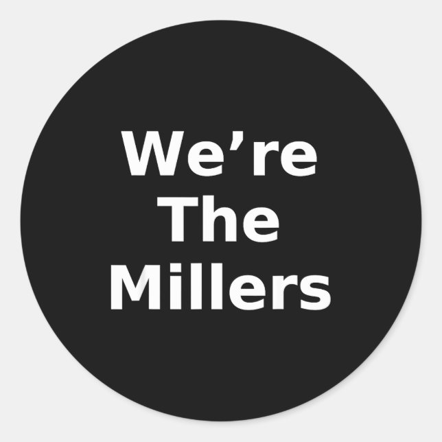 We’re The Millers – Family Pride Gift Tee  Classic Round Sticker (Front)