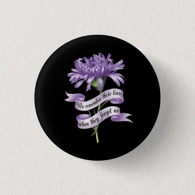 We Remember Their Love When They Forget Us Alz 3 Cm Round Badge (Front)