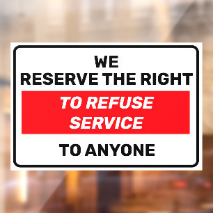 We Reserve The Right To Refuse Service To Anyone