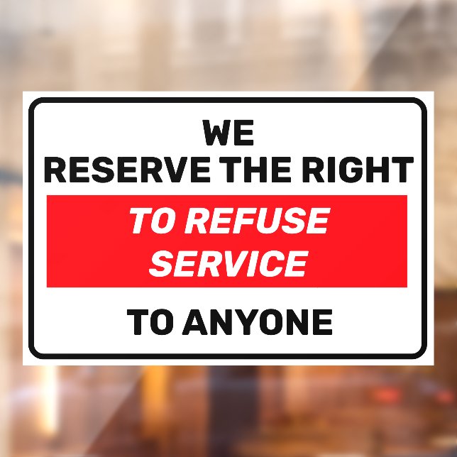 We Reserve The Right To Refuse Service To Anyone  (Sheet 2)
