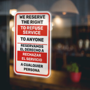 We Reserve The Right To Refuse Service To Anyone 