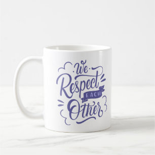 WE RESPECT EACH OTHER COFFEE MUG