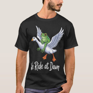We Ride At Dawn Frog Lovers Funny Adventure T-Shirt