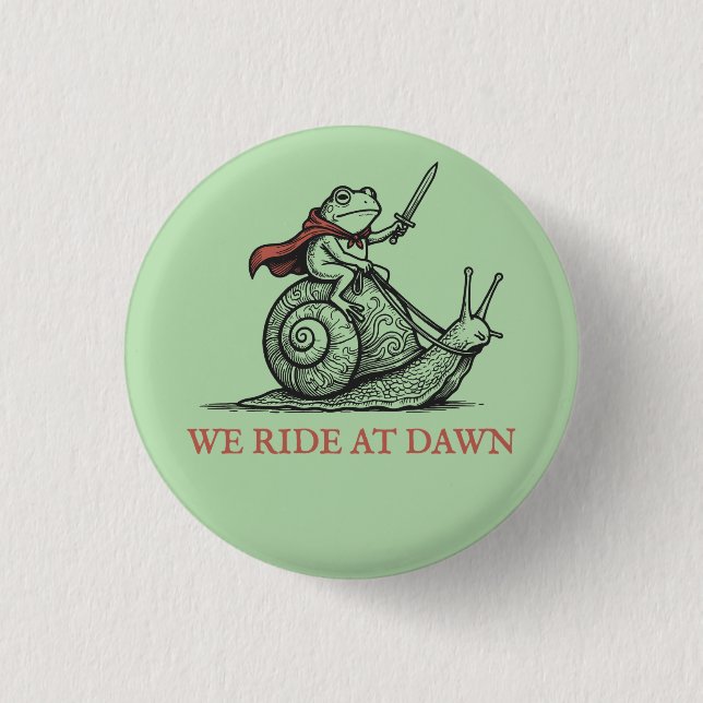 We Ride At Dawn Frog Riding Snail Funny Button (Front)
