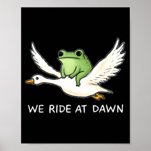 We Ride At Dawn Funny Frog Riding Goose Chaotic An Poster