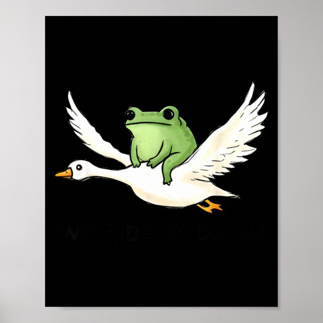 We Ride At Dawn Funny Frog Riding Goose Chaotic An Poster (Front)