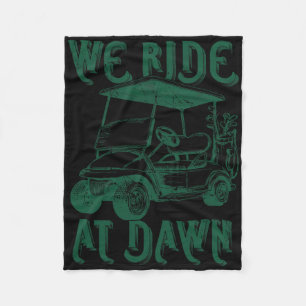We Ride At Dawn Funny Golf Golfing Dad Men 1 Fleece Blanket