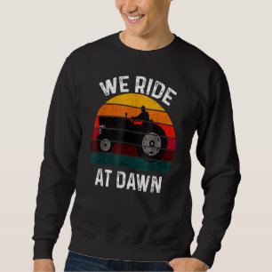 We Ride At Dawn Lawn Mower Lawn Mowing Dad Yard Wo Sweatshirt