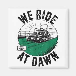We Ride At Dawn Lawn Mower Zero-turn Funny Dad Mow Magnet