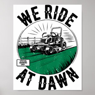 We Ride At Dawn Lawn Mower Zero-turn Funny Dad Mow Poster