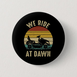 We Ride At Dawn Lawnmower Fathers Day 6 Cm Round Badge