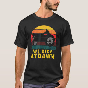 We Ride At Dawn Lawnmower Lawn Mowing Dad Yard T-Shirt