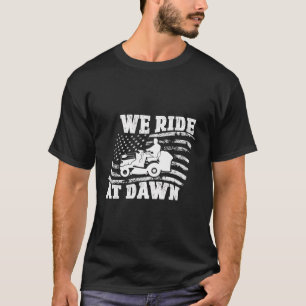 We Ride At Dawn Lawnmower Lawn Mowing Funny Dad Vi T-Shirt
