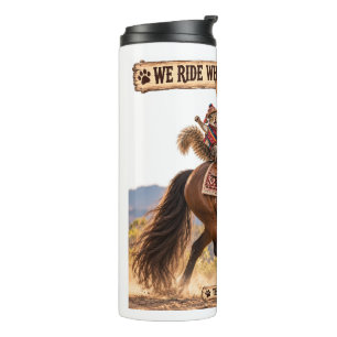 We ride when we want to ride! Thermal tumbler