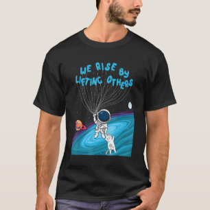 We Rise by Lifting Others Astronaut Holding Cats P T-Shirt