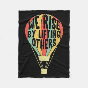 We Rise By Lifting Others Funny Air Balloon Motiva Fleece Blanket