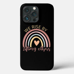 We Rise By Lifting Others II iPhone 13 Pro Case