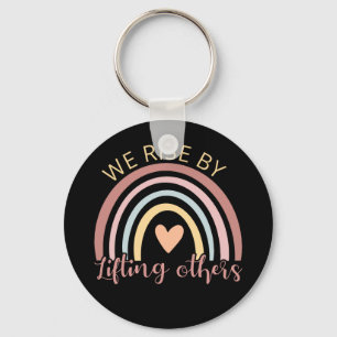 We Rise By Lifting Others II Key Ring