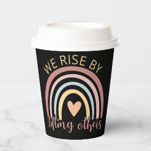 We Rise By Lifting Others II Paper Cups