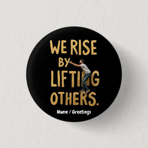 We Rise by Lifting Others - Inspiring Motivational 3 Cm Round Badge