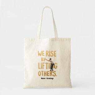 We Rise by Lifting Others - Inspiring Motivational Tote Bag