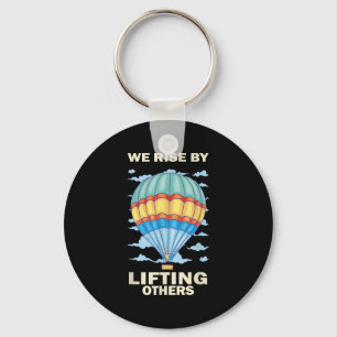 We Rise By Lifting Others Insrational Hot Air Ball Key Ring