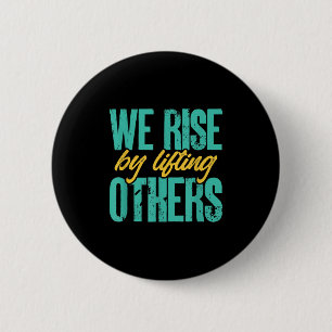 We Rise By Lifting Others Motivation Insration Upl 6 Cm Round Badge