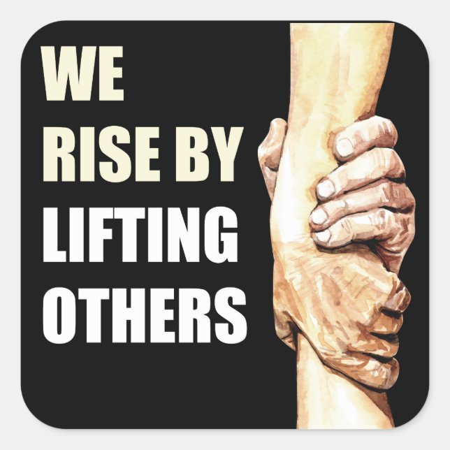 We Rise By Lifting Others: Motivational Christian  Square Sticker (Front)