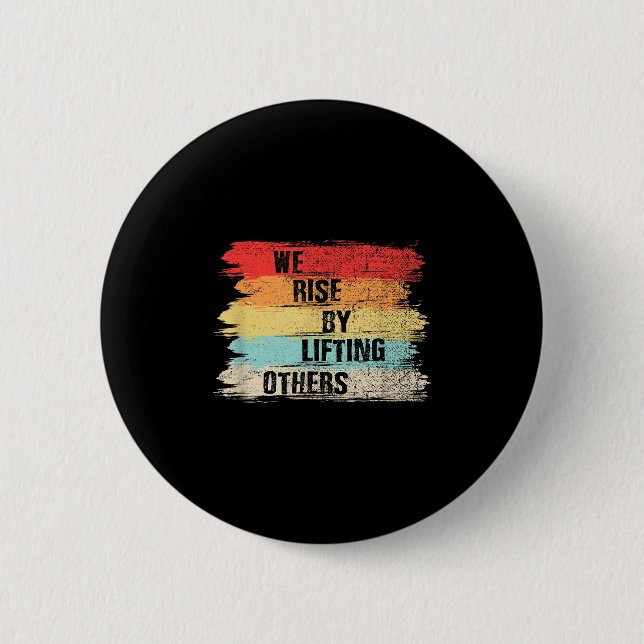 We Rise By Lifting Others Motivational Quotes  6 Cm Round Badge (Front)