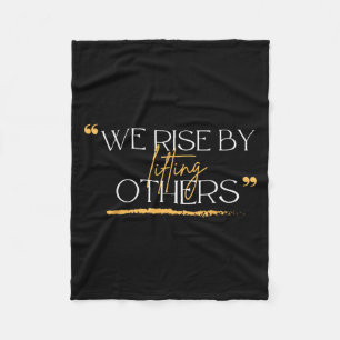 We Rise By Lifting Others Motivational Quotes  Fleece Blanket