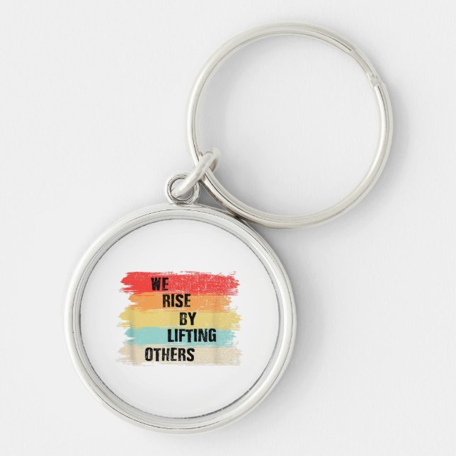 We Rise By Lifting Others Motivational Quotes Key Ring (Front)
