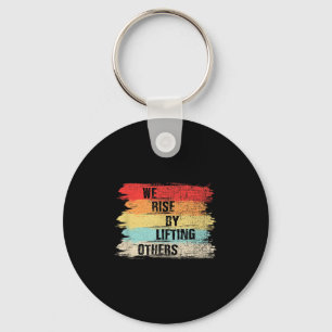 We Rise By Lifting Others Motivational Quotes Key Ring