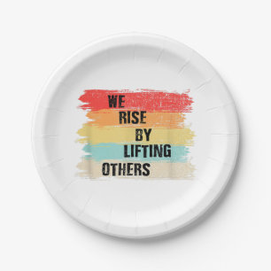 We Rise By Lifting Others Motivational Quotes Paper Plate