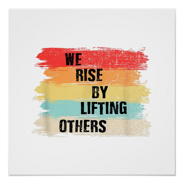 We Rise By Lifting Others Motivational Quotes Poster (Front)