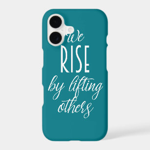 We Rise by Lifting Others Phone Case