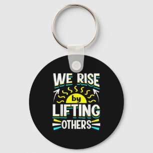 We Rise By Lifting Others Sitive Motivational Quot Key Ring
