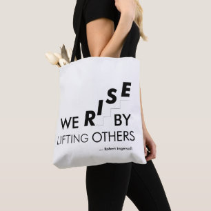 We rise by lifting others tote bag