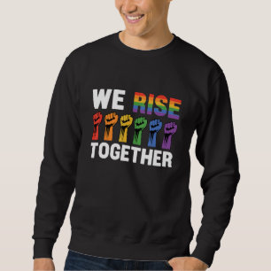 We Rise Together Bisexual Gay Trans Queer Lgbtq Ra Sweatshirt