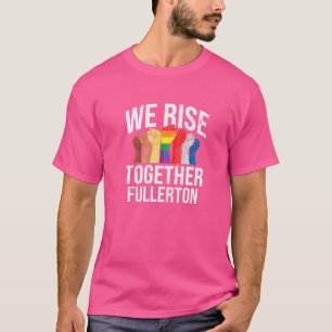 We Rise Together Fullerton Lgbtq California Pride T-Shirt