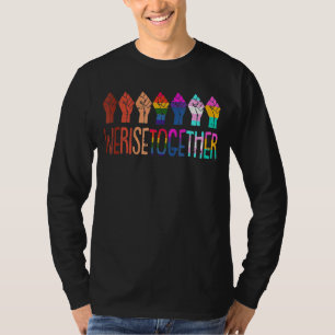 We Rise Together Lgbt-Q Pride Social Justice Equal T-Shirt