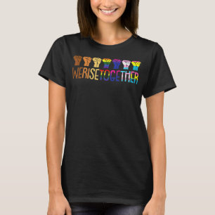 We Rise Together Lgbt Q Pride Social Justice Equal T-Shirt