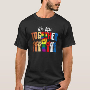 We Rise Together Social Justice Message Activist L T-Shirt