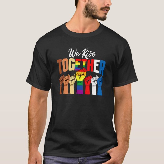 We Rise Together Social Justice Message Activist L T-Shirt (Front)