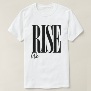 We Rise Uplifting Typography Motivational Saying T-Shirt