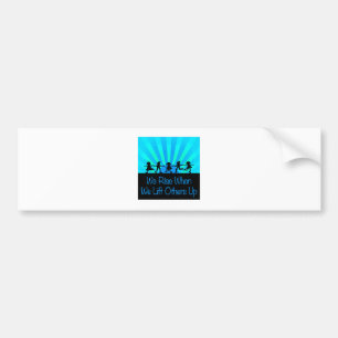 We Rise When We Lift Others Up Bumper Sticker