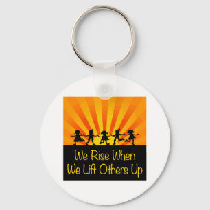We Rise When We Lift Others Up Key Ring