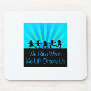 We Rise When We Lift Others Up Mouse Pad